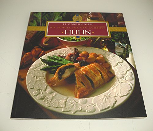 Stock image for Huhn. Le Cordon Bleu. Die Schule fr den Gourmet for sale by bemeX