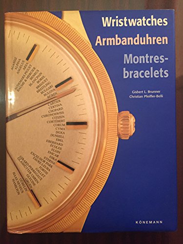 Imagen de archivo de MONTRES-BRACELETS : WRISTWATCHES ARMBANDUHREN. Edition trilingue franais-anglais-allemand: Time on Your Wrist (Trash - Koneman) a la venta por Portman Rare Books