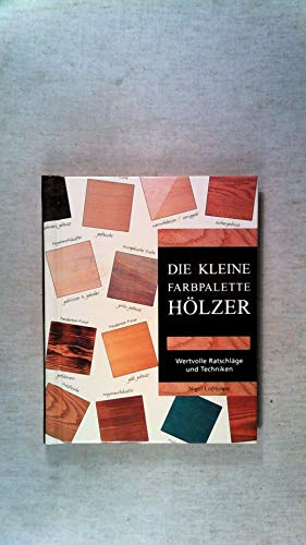 9783829006644: Die kleine Farbpalette. Hlzer - wertvolle Ratschlge und Techniken