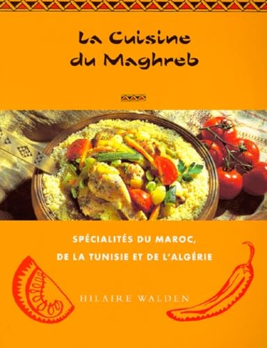 Beispielbild fr La Cuisine du Maghreb zum Verkauf von Ammareal