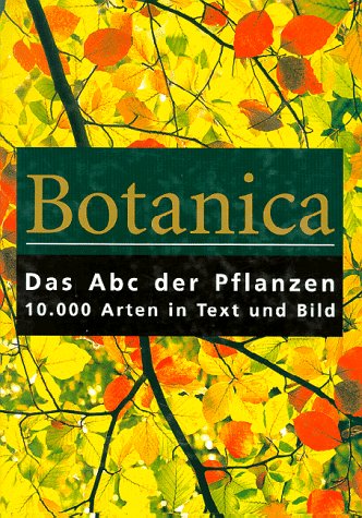 Beispielbild fr Botanica. Das Abc der Pflanzen. 10000 Arten in Text und Bild zum Verkauf von medimops