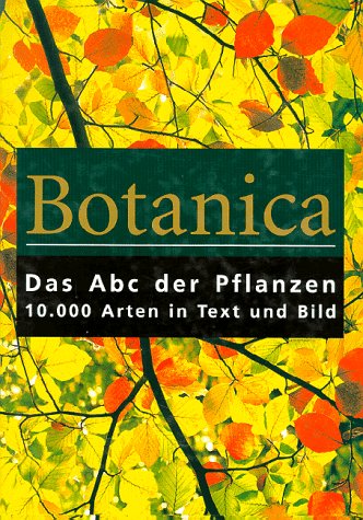Stock image for Botanica. Das Abc der Pflanzen. 10000 Arten in Text und Bild for sale by medimops