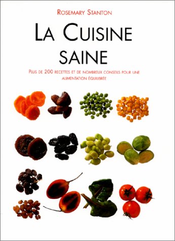 Stock image for La Cuisine saine, plus de 200 recettes et de nombreux conseils pour une alimentation quilibre for sale by Ammareal