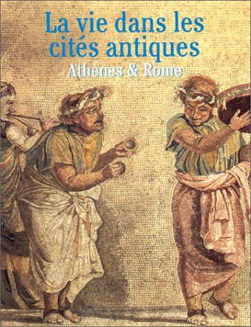 Beispielbild fr La Vie dans les cits antiques : Athnes et Rome zum Verkauf von Ammareal