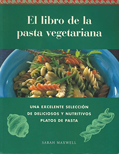 Stock image for El libro de la pasta vegetariana. Una seleccin de deliciosos y nutritivos platos de pasta for sale by NOMBELA LIBROS USADOS