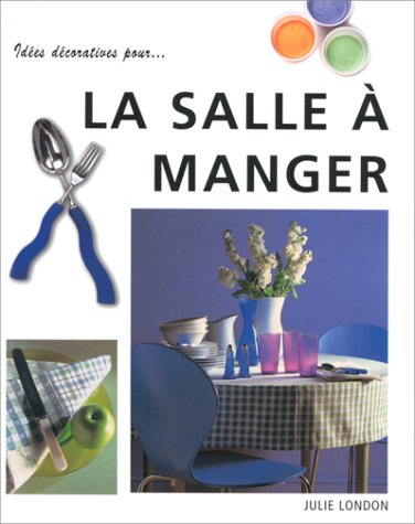 Beispielbild fr IDEES DECORATIVES POUR LA SALLE A MANGER zum Verkauf von Ammareal