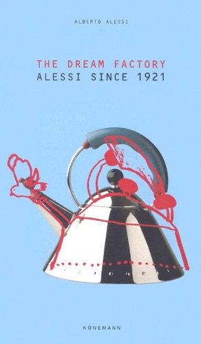 Stock image for The Dream Factory: Alessi since 1921 for sale by Priceless Books