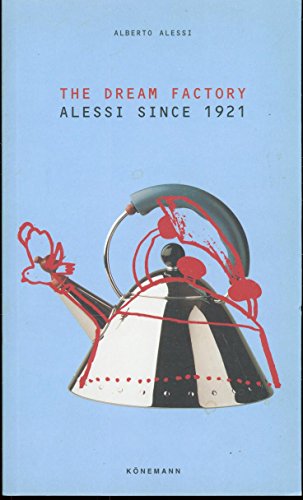 9783829013772: The Dream Factory: Alessi since 1921
