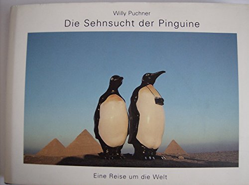 Imagen de archivo de Die Sehnsucht der Pinguine. Eine Reise um die Welt a la venta por medimops