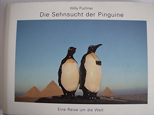 Die Sehnsucht der Pinguine : eine Reise um die Welt.-signiert-