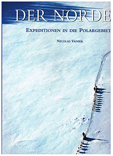 Der Norden. Expeditionen in die Polargebiete.