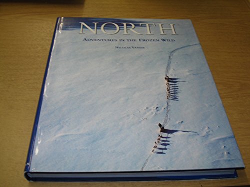 Beispielbild fr North: Adventures in the Frozen Wild zum Verkauf von Books From California