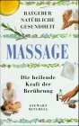 Beispielbild fr Massage : Die heilende Kraft der Berhrung. bersetzt aus dem Englischen von Martina Bodemann und Dorothee Knabe.Ratgeber natrliche Gesundheit. zum Verkauf von Antiquariat KAMAS