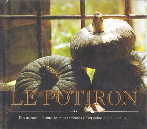 Imagen de archivo de Le Potiron : Des recettes italiennes les plus anciennes  l'art culinaire d'aujourd'hui a la venta por Ammareal