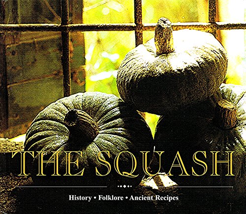 Imagen de archivo de The Squash: History, Folklore, Ancient Recipes a la venta por HPB-Diamond