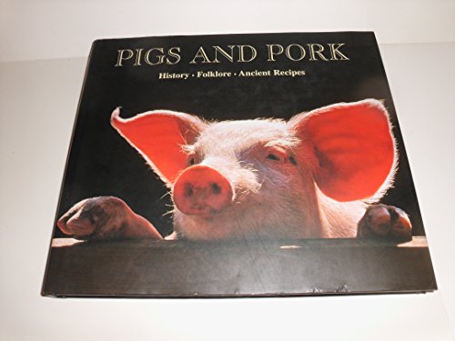 Imagen de archivo de Pigs and Pork: 90 Recipes from Italy's Most Celebrated Chefs (History, Folklore, Ancient Recipes History, Folklore, Ancien) a la venta por HPB Inc.