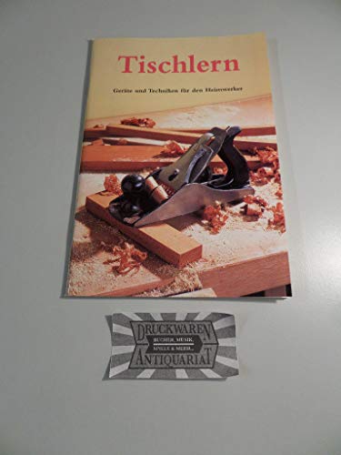 Stock image for Tischlern - Gerte und Techniken fr Heimwerker (Do it youself) for sale by NEPO UG