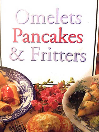 Beispielbild fr Omelettes, Pancakes & Fritters zum Verkauf von Wonder Book