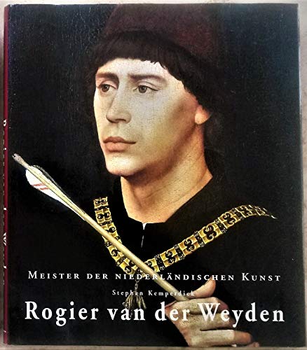 Imagen de archivo de Rogie van der Weyden - 1399/1400-1464 - Leben und Werke a la venta por Sammlerantiquariat