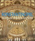 Konstantinopel. Istanbuls historisches Erbe