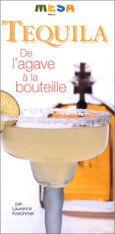 Stock image for Tequila : De l'agave  la bouteille for sale by Better World Books
