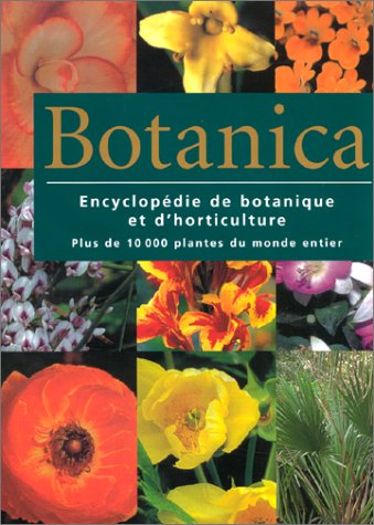 Stock image for Botanica, Encyclopedie De Botanique et d'Horticulture: Plus De 10,000 Plantes Du Monde Entier for sale by Montreal Books