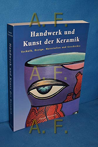 Handwerk und Kunst der Keramik : Technik, Design, Materialien und Geschichte . [Übers. aus dem En...