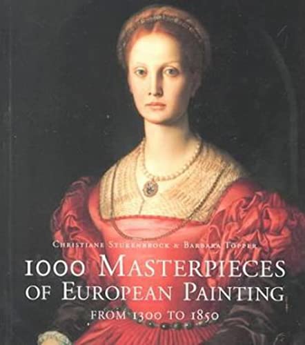 1000 Masterpieces of European Painting: From 1300 to 1850 (9783829022798) by Stukenbrock, Christiane; Topper, Barbara