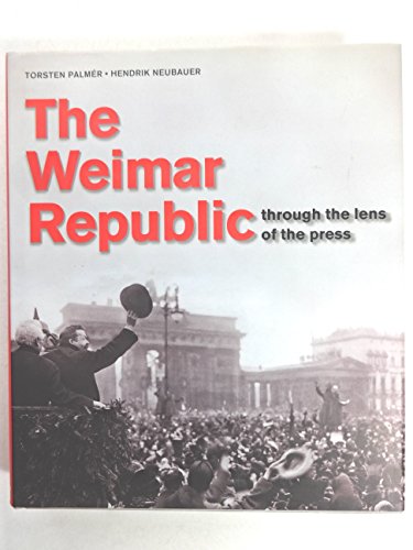 Beispielbild fr The Weimar Republic through the lens of the press zum Verkauf von Jacob E. van Ruller