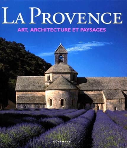 La Provence. Art, architecture et paysages