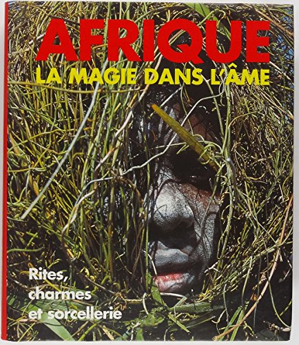 Afrique : la Magie dans l'âme - Rites, charmes et sorcellerie - Müller, Klaus E., Rizt-Muller, Ute