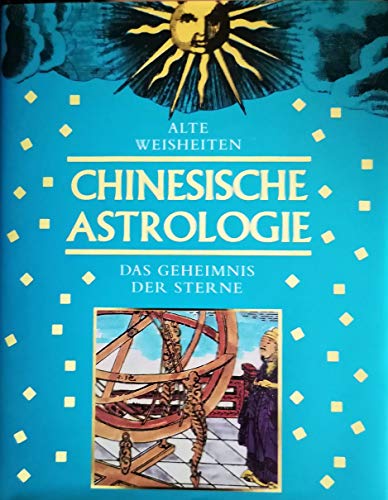 Beispielbild fr Chinesische Astrologie. Das Geheimnis der Sterne. ( Alte Weisheiten) zum Verkauf von medimops