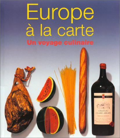 Beispielbild fr Europe  la Carte : Un Voyage culinaire zum Verkauf von Better World Books