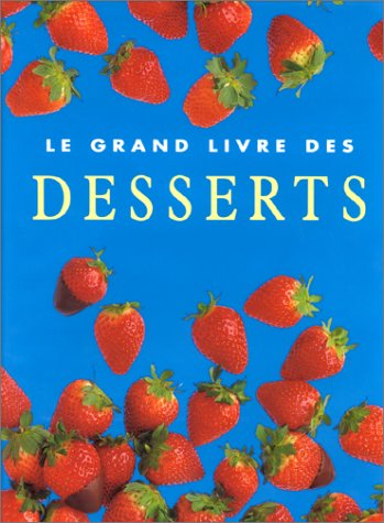 Beispielbild fr Le Grand Livre des desserts zum Verkauf von Better World Books
