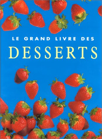 9783829029599: LE GRAND LIVRE DES DESSERTS