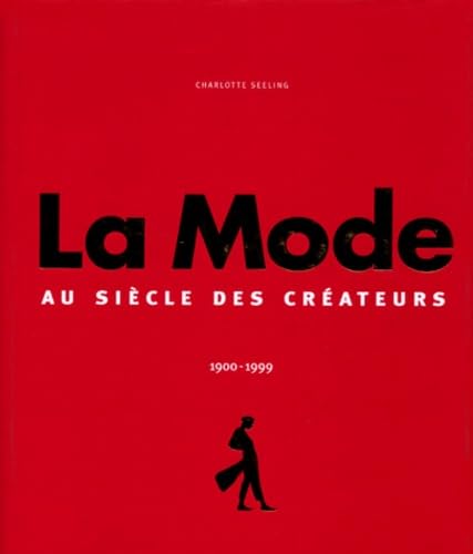 Beispielbild fr La Mode 1900-1999 : Au Sicle Des Crateurs zum Verkauf von RECYCLIVRE