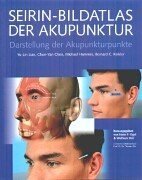 9783829029957: Seirin- Bildatlas der Akupunktur. Darstellung der Akupunkturpunkte