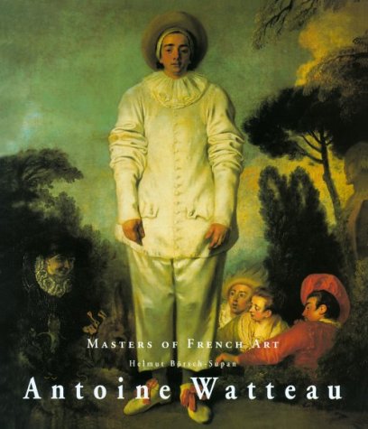 Antoine Watteau 1684-1721 (Masters of French Art) (9783829032735) by Borsch-Supan, Helmut; Watteau, Antoine