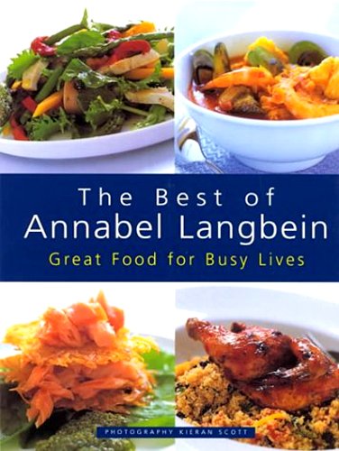 Beispielbild fr The Best of Annabel Langbein: Great Food for Busy Lives zum Verkauf von WorldofBooks