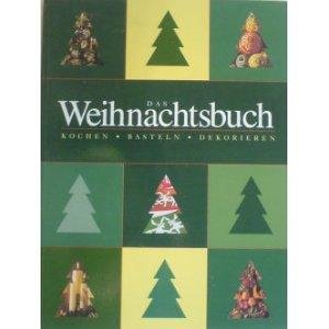 Beispielbild fr Das Weihnachtsbuch; Kochen, basteln, dekorieren zum Verkauf von medimops