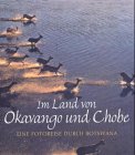 Stock image for Im Lande von Okavango und Chobe. Eine Fotoreise durch Botswana for sale by medimops