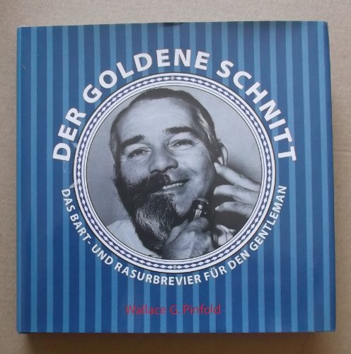 Stock image for Der goldene Schnitt. Das Bart- und Rasurbrevier fr den Gentleman. for sale by Antiquariat & Verlag Jenior
