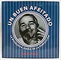 Stock image for Un buen afeitado: la bsqueda diaria de la perfeccin for sale by LibroUsado | TikBooks