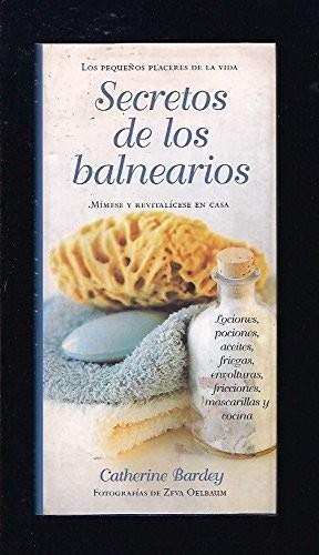 Stock image for Secretos de los balnearios: mmese y revitalcese en casa for sale by medimops