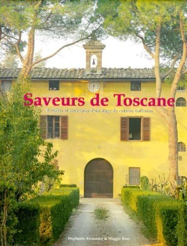 Imagen de archivo de Saveurs de Toscane. Recettes et souvenirs d'un stage de cuisine italienne a la venta por Ammareal