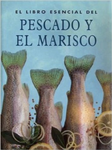 Beispielbild fr El Libro Esencial del Pescado y el Marisco zum Verkauf von Wickham Books South