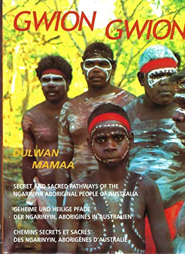 Stock image for Gwion Gwion Dulwan Mamaa - Secret and Sacred Pathways of the Ngarinyin Aboriginal People of Australia (Anthology) for sale by WorldofBooks