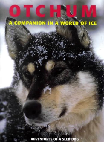 Beispielbild fr Otchum - a Companion in a World of Ice zum Verkauf von WorldofBooks