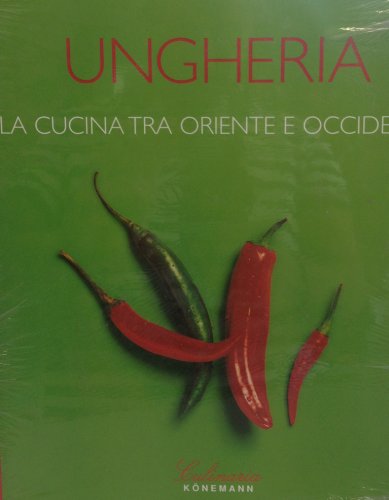 9783829045827: Ungheria. La cucina tra Oriente e Occidente. Ediz. illustrata