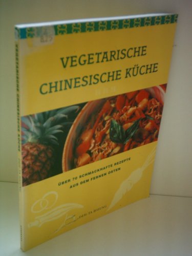 9783829047821: Vegetarische chinesische Kche. ber 70 schmackhafte Rezepte aus dem Fernen Osten